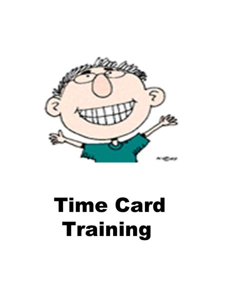 Time Card Training.