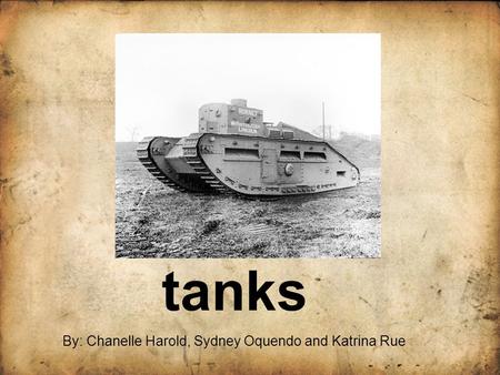 Tanks By: Chanelle Harold, Sydney Oquendo and Katrina Rue.