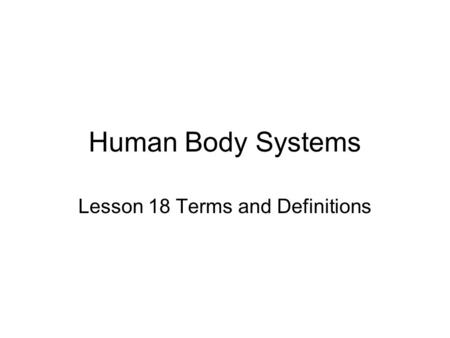 Human Body Systems Lesson 18 Terms and Definitions.