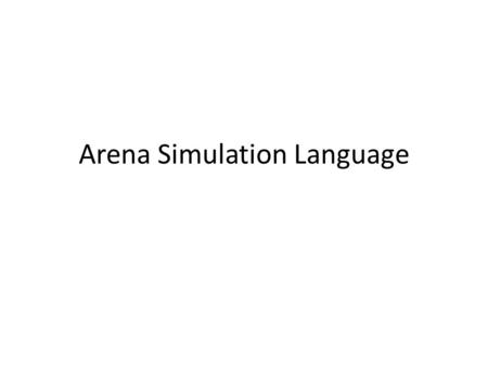 Arena Simulation Language. Simulation with ArenaChapter 3 – A Guided Tour Through ArenaSlide 2 of 58 The Create Flowchart Module “Birth” node for entities.