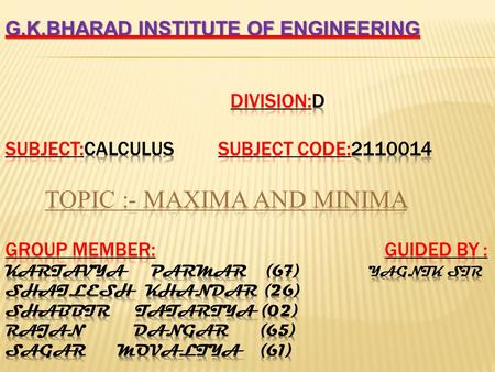 G.K.BHARAD INSTITUTE OF ENGINEERING  Division:D Subject:CALCULUS Subject code:2110014 TOPIC.
