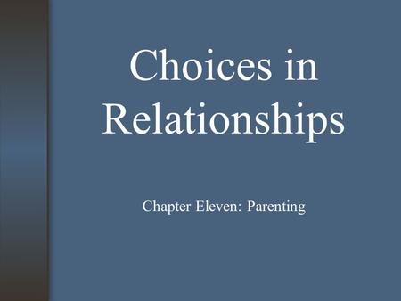 Choices in Relationships Chapter Eleven: Parenting.