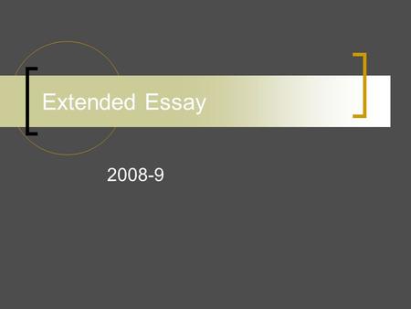 Extended Essay 2008-9. How does it fit in? What do I get for it?