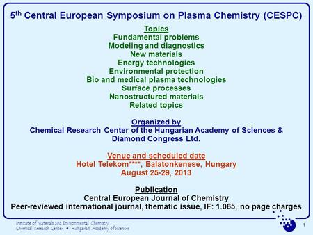 Institute of Materials and Environmental Chemistry Chemical Research Center  Hungarian Academy of Sciences 1 5 th Central European Symposium on Plasma.