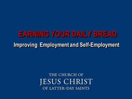 EARNING YOUR DAILY BREAD Improving Employment and Self-Employment.