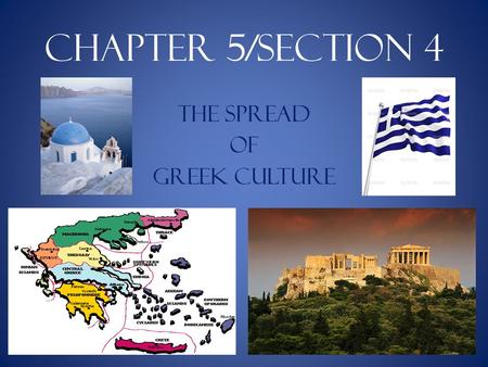 Chapter 5/Section 4 The Spread Of Greek Culture. I. Greek Culture Spreads (pgs. 182 – 183) Hellenistic cities became centers of learning and culture.