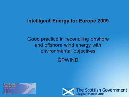 Intelligent Energy for Europe 2009 Good practice in reconciling onshore and offshore wind energy with environmental objectives GPWIND.