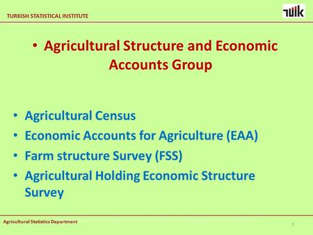 TURKISH STATISTICAL INSTITUTE Agricultural Statistics Department TURKISH STATISTICAL INSTITUTE Agricultural Statistics Department Agricultural Census Economic.
