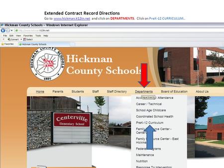 Extended Contract Record Directions Go to www.hickman.k12tn.net and click on DEPARTMENTS. Click on PreK-12 CURRICULUM..www.hickman.k12tn.net.