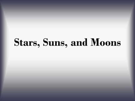 Stars, Suns, and Moons. A spherical object in space made up of Hydrogen, Helium (or other gases), and that gives off its own light is called a A: moon.