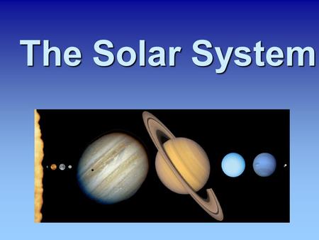 The Solar System Terrestrial Planets Mercury Venus Earth Mars.