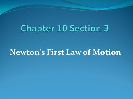 Newton's First Law of Motion. Newton's first law of motion states that an object at rest will remain at rest, and an object moving at a constant velocity.