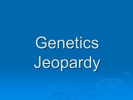 Genetics Jeopardy. GeneticsCellsGeneticsMeiosisMitosis Microscope / DNA Pedigree Charts 100 200 400 600 800 1000.