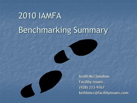 2010 IAMFA Keith McClanahan Facility Issues (928) 213-9767 Benchmarking Summary.
