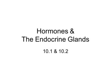 Hormones & The Endocrine Glands