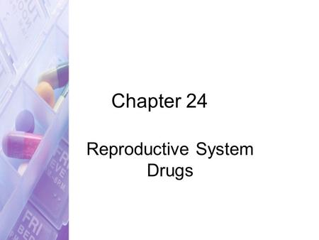 Chapter 24 Reproductive System Drugs. 2 Reproductive Hormones Gonadotropic Androgens Estrogens Progestins.
