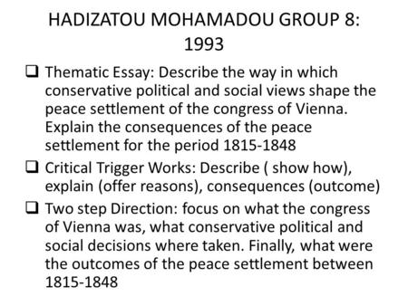 HADIZATOU MOHAMADOU GROUP 8: 1993  Thematic Essay: Describe the way in which conservative political and social views shape the peace settlement of the.