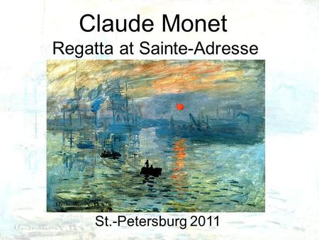 Claude Monet Regatta at Sainte-Adresse St.-Petersburg 2011.