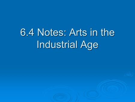 6.4 Notes: Arts in the Industrial Age