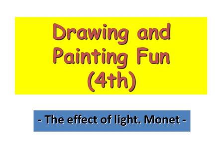 Drawing and Painting Fun (4th) - The effect of light. Monet -