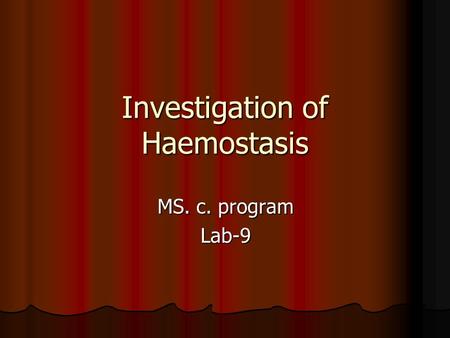 Investigation of Haemostasis MS. c. program Lab-9.