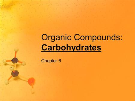 Organic Compounds: Carbohydrates Chapter 6. Function Provides a quick, immediate source of energy for all cell processes Energy (measured in calories)