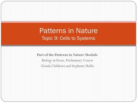 Patterns in Nature Topic 9: Cells to Systems