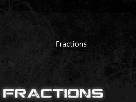 Fractions. Proper Fractions A proper fraction is a fraction that has a smaller numerator than denominator. Examples: 351225 --or--or--or-- 41230100 Write.