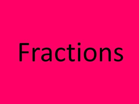 Fractions Part of a whole 1 3 numerator denominator Out of Divided by.