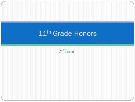 2 nd Term 11 th Grade Honors. Goals for Today: Discuss New Policies Goals for the Term Return Class work Writing Reflection Journal.