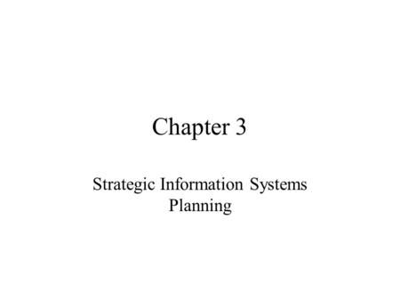 Chapter 3 Strategic Information Systems Planning.