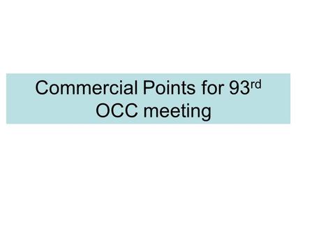 Commercial Points for 93 rd OCC meeting. Change in Bank a/c New Account for Deviation Settlement opened in Axis Bank Name of the A/C : Power System Operation.