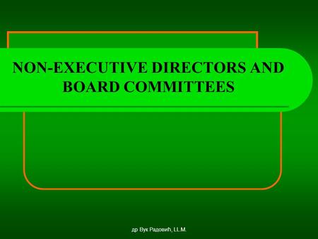 Др Вук Радовић, LL.M. NON-EXECUTIVE DIRECTORS AND BOARD COMMITTEES.