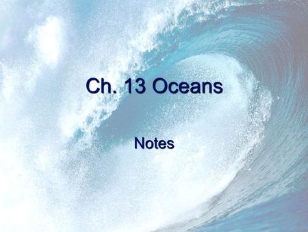 Ch. 13 Oceans Notes.