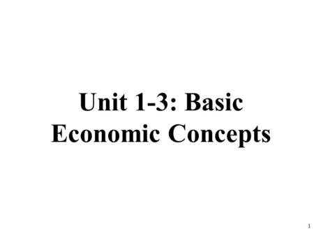 Unit 1-3: Basic Economic Concepts