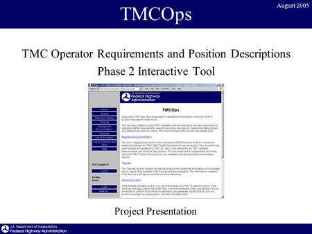 August 2005 TMCOps TMC Operator Requirements and Position Descriptions Phase 2 Interactive Tool Project Presentation.