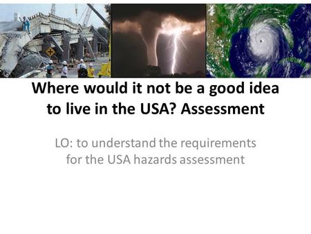 Where would it not be a good idea to live in the USA? Assessment