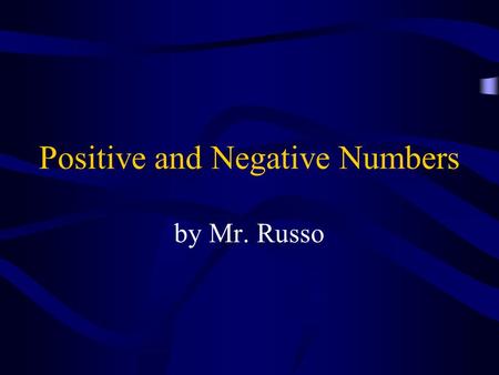 Positive and Negative Numbers by Mr. Russo. We know when we see positive numbers, but when do we use or see negative numbers?