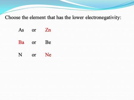 Choose the element that has the lower electronegativity: