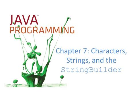 Chapter 7: Characters, Strings, and the StringBuilder.