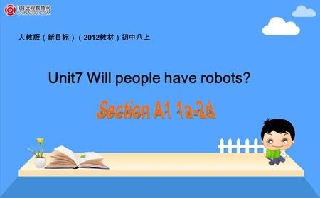 人教版（新目标）（ 2012 教材）初中八上 Unit7 Will people have robots?