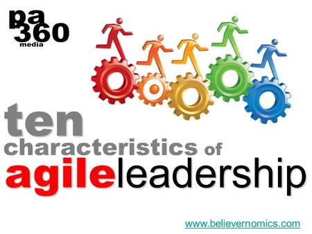 Ten characteristics of www.believernomics.com agile leadership.