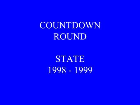 COUNTDOWN ROUND STATE 1998 - 1999. 1. How many of the first 100 positive integers are neither perfect squares nor perfect cubes?