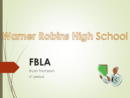 FBLA Bryan Thompson 4 th period. Why you should join FBLA  Have you ever thought about what you will do after high school?  What about what to do at.