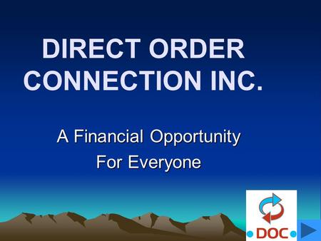 DIRECT ORDER CONNECTION INC. A Financial Opportunity For Everyone.