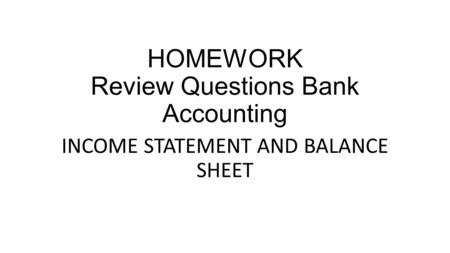 HOMEWORK Review Questions Bank Accounting