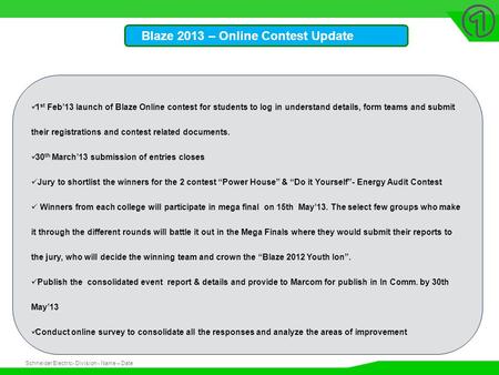 Schneider Electric 1 - Division - Name – Date Blaze 2013 – Online Contest Update 1 st Feb’13 launch of Blaze Online contest for students to log in understand.