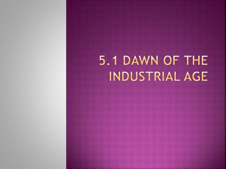 5.1 Dawn of the Industrial Age