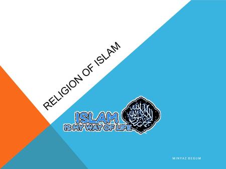 RELIGION OF ISLAM MINYAZ BEGUM. FIVE PILLARS OF ISLAM 1.Shahadah 2.Salat 3.Zakat 4.Sawm 5.Hajj MINYAZ BEGUM.