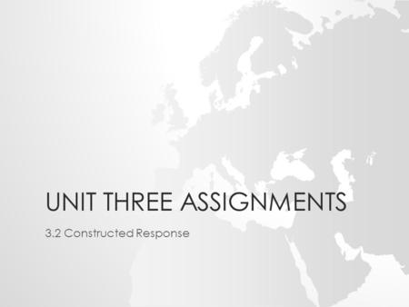 UNIT THREE ASSIGNMENTS 3.2 Constructed Response. Constructed Response Assignment Write a constructed response essay about a character in the short story.